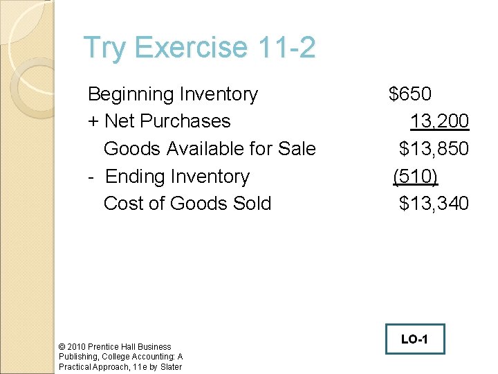 Try Exercise 11 -2 Beginning Inventory + Net Purchases Goods Available for Sale -