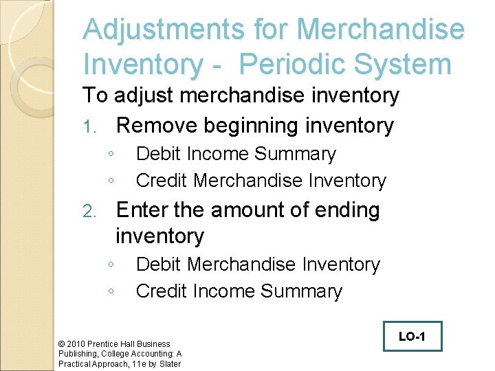 Adjustments for Merchandise Inventory - Periodic System To adjust merchandise inventory 1. Remove beginning