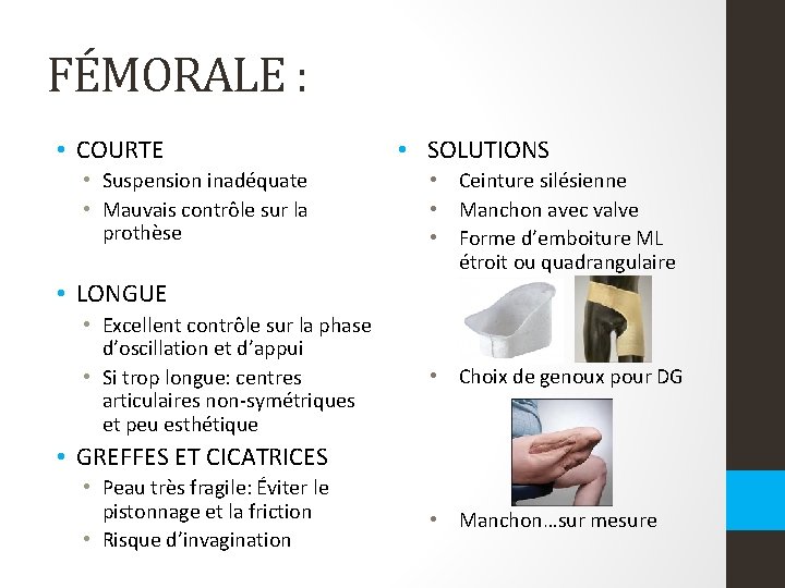 FÉMORALE : • COURTE • Suspension inadéquate • Mauvais contrôle sur la prothèse • FÉMORALE : • COURTE • Suspension inadéquate • Mauvais contrôle sur la prothèse •