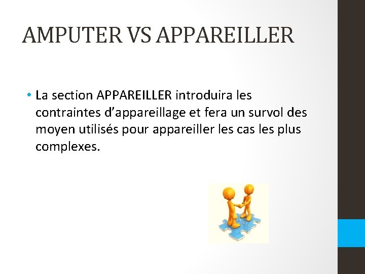 AMPUTER VS APPAREILLER • La section APPAREILLER introduira les contraintes d’appareillage et fera un AMPUTER VS APPAREILLER • La section APPAREILLER introduira les contraintes d’appareillage et fera un