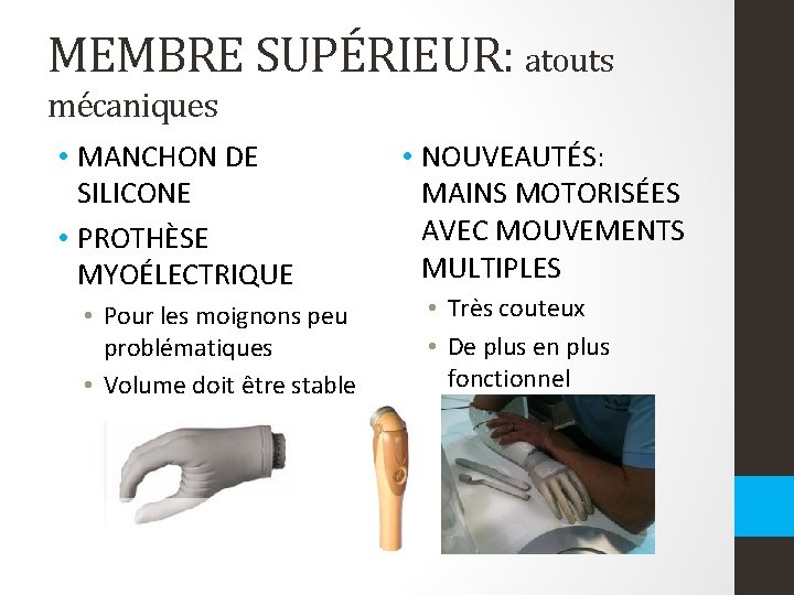 MEMBRE SUPÉRIEUR: atouts mécaniques • MANCHON DE SILICONE • PROTHÈSE MYOÉLECTRIQUE • Pour les MEMBRE SUPÉRIEUR: atouts mécaniques • MANCHON DE SILICONE • PROTHÈSE MYOÉLECTRIQUE • Pour les