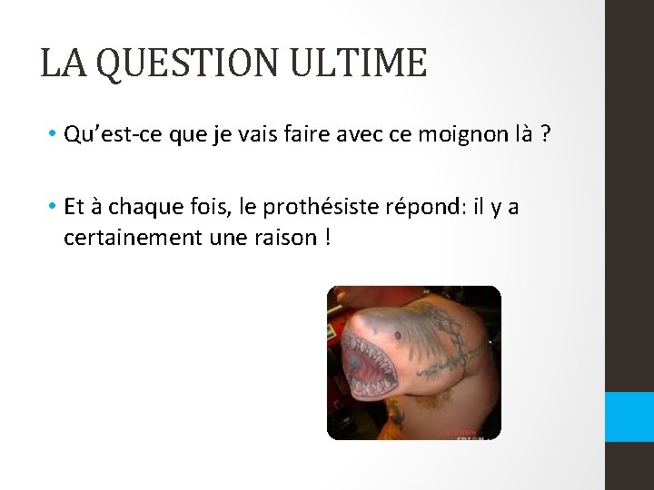 LA QUESTION ULTIME • Qu’est-ce que je vais faire avec ce moignon là ? LA QUESTION ULTIME • Qu’est-ce que je vais faire avec ce moignon là ?
