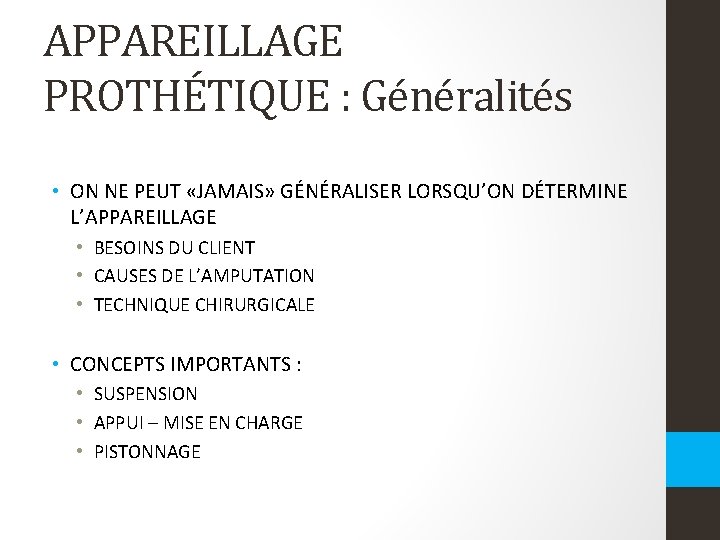 APPAREILLAGE PROTHÉTIQUE : Généralités • ON NE PEUT «JAMAIS» GÉNÉRALISER LORSQU’ON DÉTERMINE L’APPAREILLAGE • APPAREILLAGE PROTHÉTIQUE : Généralités • ON NE PEUT «JAMAIS» GÉNÉRALISER LORSQU’ON DÉTERMINE L’APPAREILLAGE •