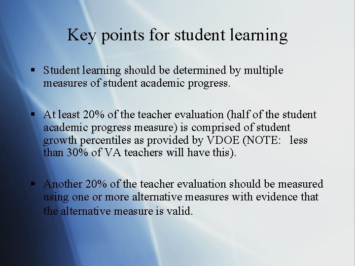 Key points for student learning § Student learning should be determined by multiple measures