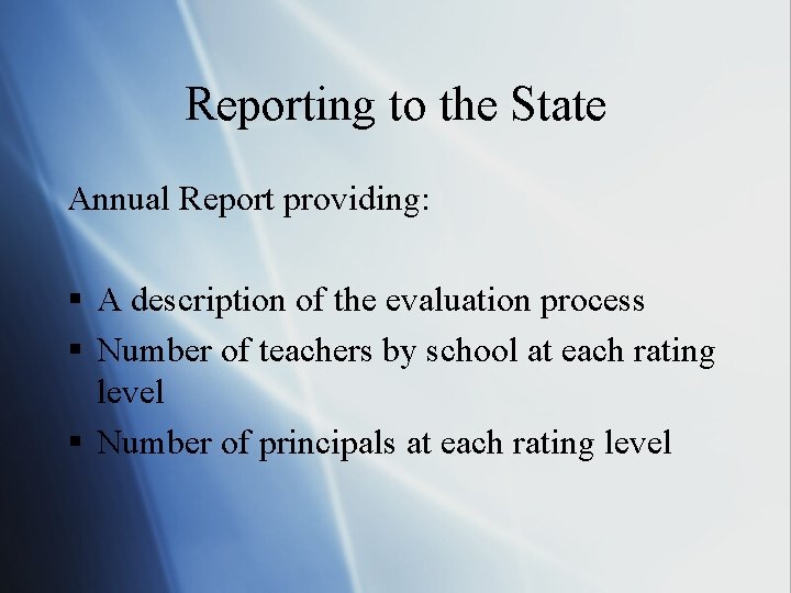 Reporting to the State Annual Report providing: § A description of the evaluation process