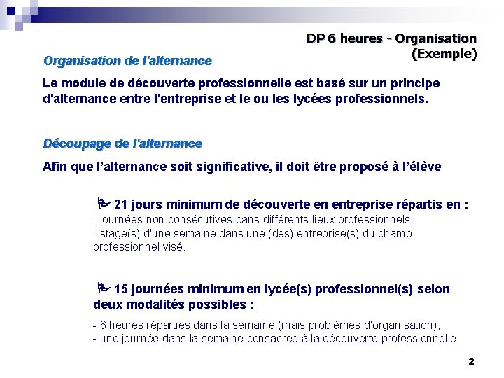Organisation de l'alternance DP 6 heures - Organisation (Exemple) Le module de découverte professionnelle Organisation de l'alternance DP 6 heures - Organisation (Exemple) Le module de découverte professionnelle