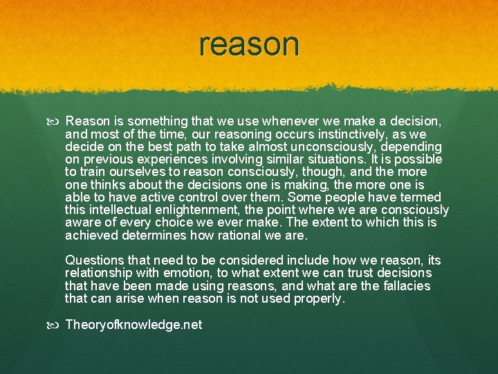 reason Reason is something that we use whenever we make a decision, and most