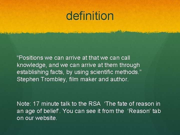 definition “Positions we can arrive at that we can call knowledge, and we can