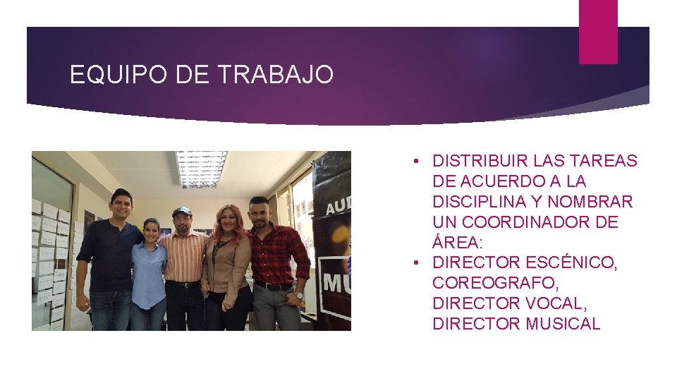 EQUIPO DE TRABAJO • DISTRIBUIR LAS TAREAS DE ACUERDO A LA DISCIPLINA Y NOMBRAR