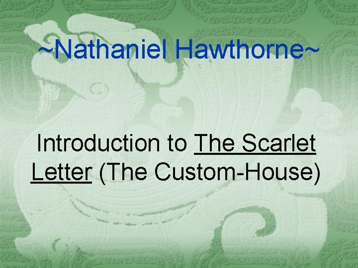 ~Nathaniel Hawthorne~ Introduction to The Scarlet Letter (The Custom-House) 
