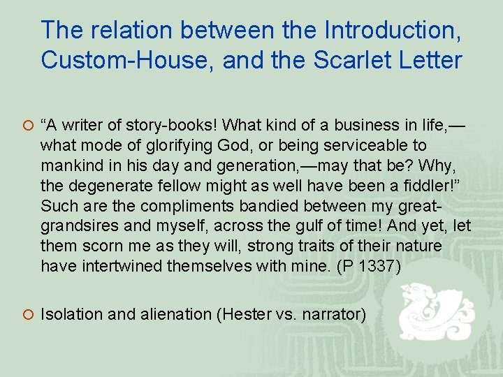 The relation between the Introduction, Custom-House, and the Scarlet Letter ¡ “A writer of
