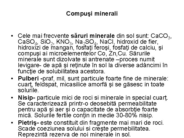 Compuşi minerali • Cele mai frecvente săruri minerale din sol sunt: Ca. CO 3, Compuşi minerali • Cele mai frecvente săruri minerale din sol sunt: Ca. CO 3,