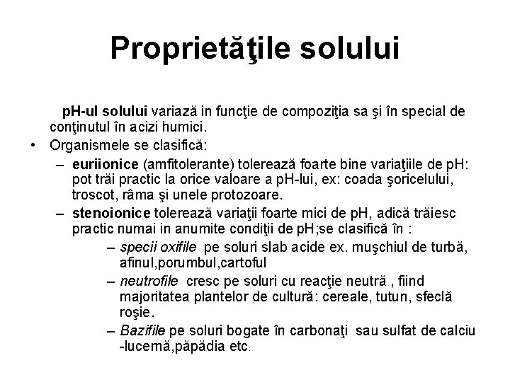 Proprietăţile solului p. H-ul solului variază in funcţie de compoziţia sa şi în special Proprietăţile solului p. H-ul solului variază in funcţie de compoziţia sa şi în special