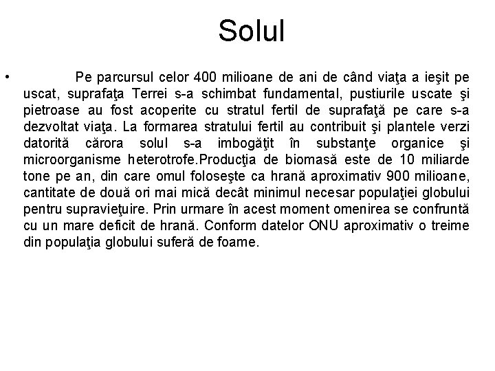 Solul • Pe parcursul celor 400 milioane de ani de când viaţa a ieşit Solul • Pe parcursul celor 400 milioane de ani de când viaţa a ieşit
