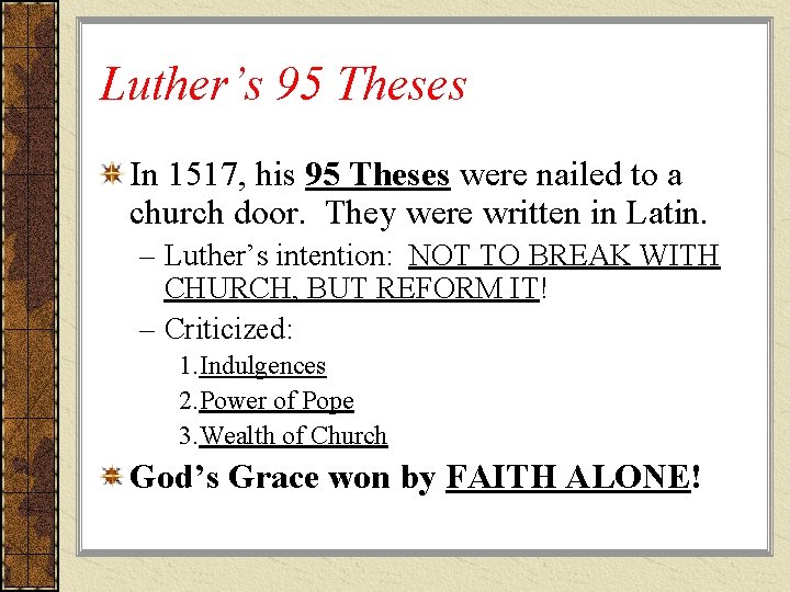 Luther’s 95 Theses In 1517, his 95 Theses were nailed to a church door. Luther’s 95 Theses In 1517, his 95 Theses were nailed to a church door.