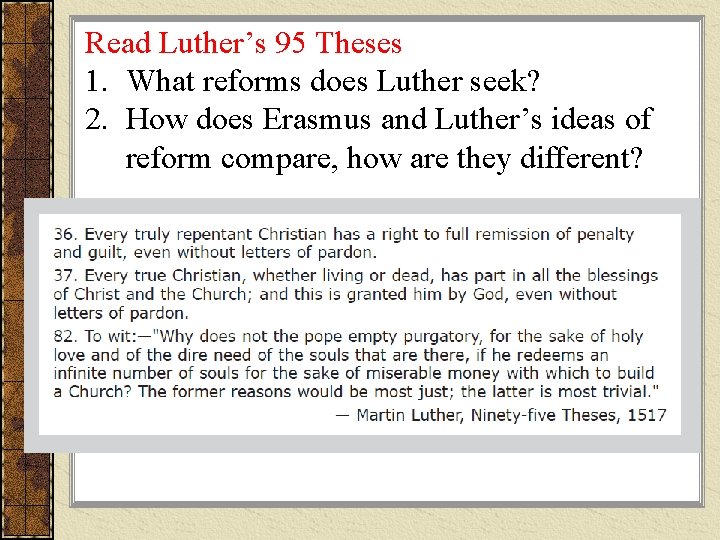 Read Luther’s 95 Theses 1. What reforms does Luther seek? 2. How does Erasmus Read Luther’s 95 Theses 1. What reforms does Luther seek? 2. How does Erasmus