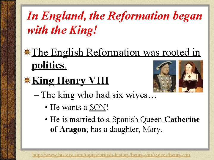 In England, the Reformation began with the King! The English Reformation was rooted in In England, the Reformation began with the King! The English Reformation was rooted in