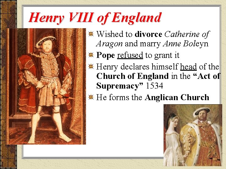 Henry VIII of England Wished to divorce Catherine of Aragon and marry Anne Boleyn Henry VIII of England Wished to divorce Catherine of Aragon and marry Anne Boleyn