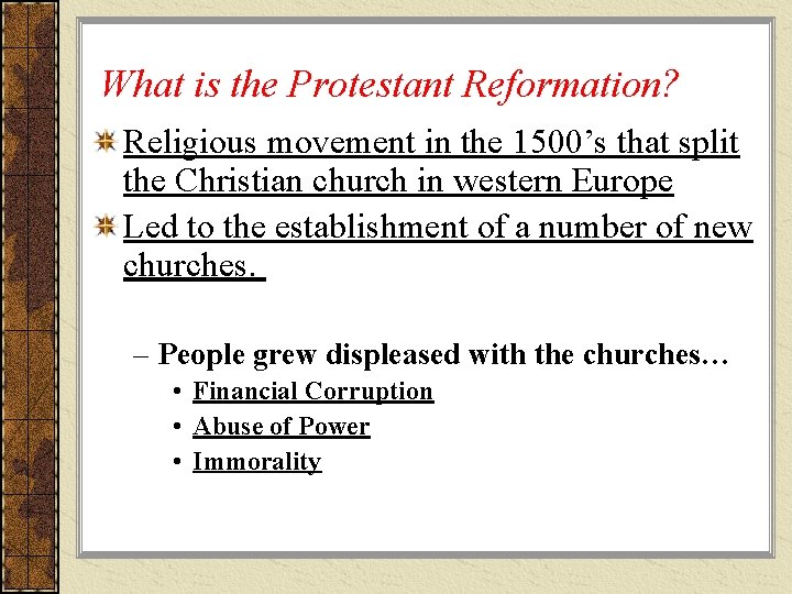 What is the Protestant Reformation? Religious movement in the 1500’s that split the Christian What is the Protestant Reformation? Religious movement in the 1500’s that split the Christian
