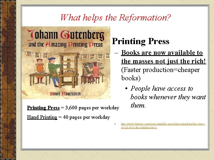 What helps the Reformation? Printing Press – Books are now available to the masses What helps the Reformation? Printing Press – Books are now available to the masses