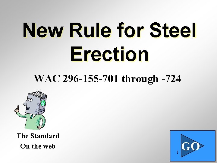New Rule for Steel Erection WAC 296 -155 -701 through -724 The Standard On