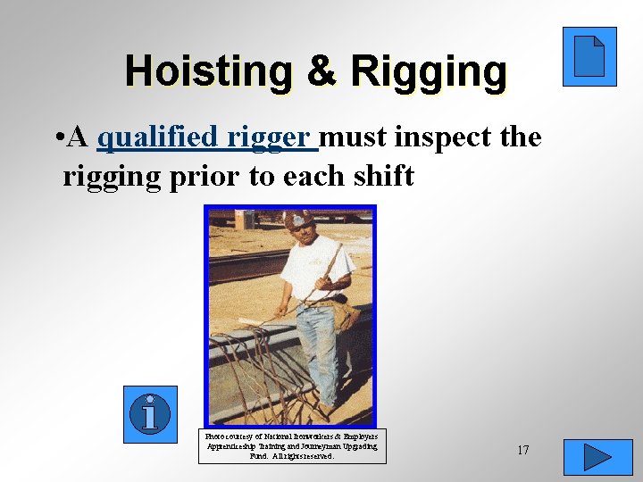 Hoisting & Rigging • A qualified rigger must inspect the rigging prior to each