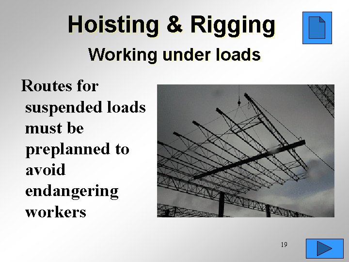 Hoisting & Rigging Working under loads Routes for suspended loads must be preplanned to