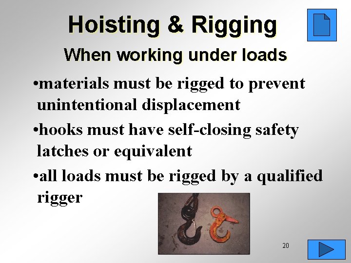 Hoisting & Rigging When working under loads • materials must be rigged to prevent