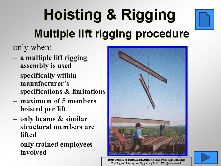 Hoisting & Rigging Multiple lift rigging procedure only when: – a multiple lift rigging
