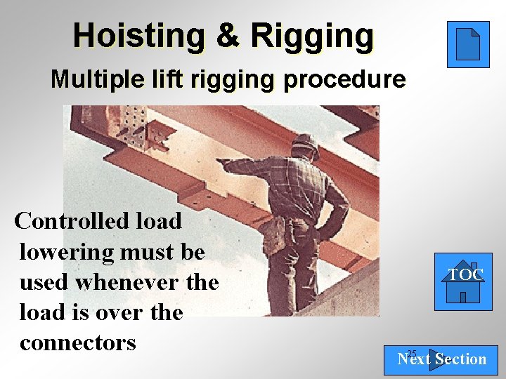 Hoisting & Rigging Multiple lift rigging procedure Controlled load lowering must be used whenever