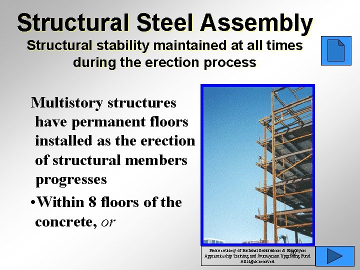 Structural Steel Assembly Structural stability maintained at all times during the erection process Multistory