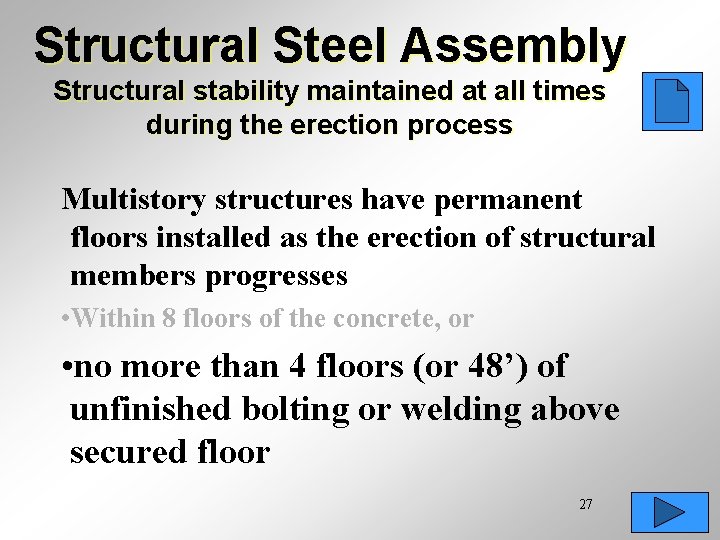 Structural Steel Assembly Structural stability maintained at all times during the erection process Multistory