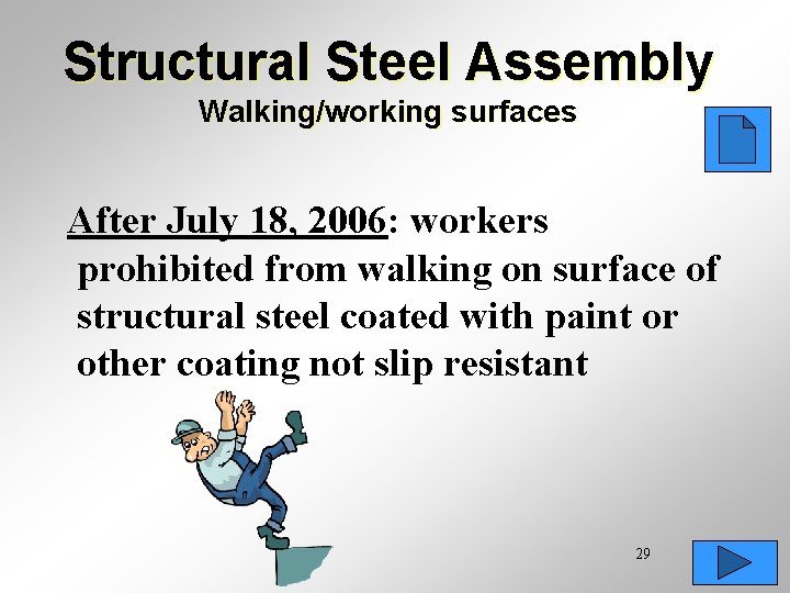 Structural Steel Assembly Walking/working surfaces After July 18, 2006: workers prohibited from walking on