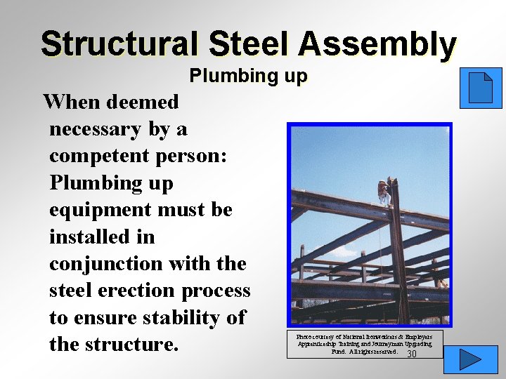 Structural Steel Assembly Plumbing up When deemed necessary by a competent person: Plumbing up