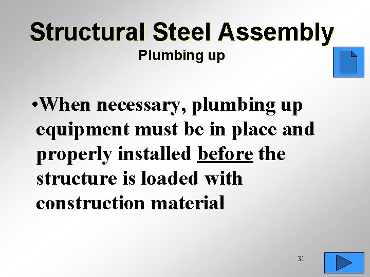 Structural Steel Assembly Plumbing up • When necessary, plumbing up equipment must be in