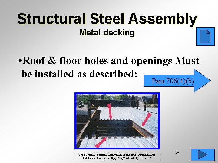 Structural Steel Assembly Metal decking • Roof & floor holes and openings Must be