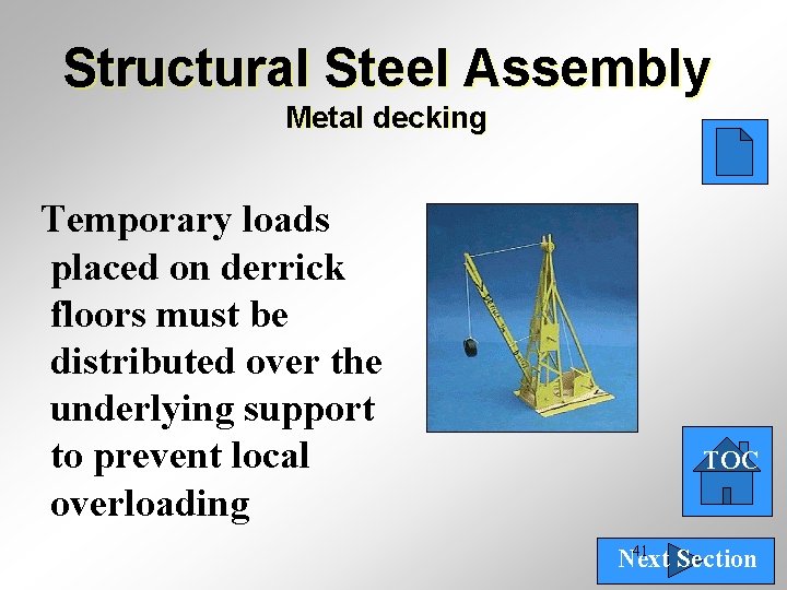 Structural Steel Assembly Metal decking Temporary loads placed on derrick floors must be distributed