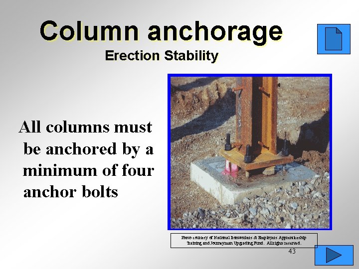 Column anchorage Erection Stability All columns must be anchored by a minimum of four