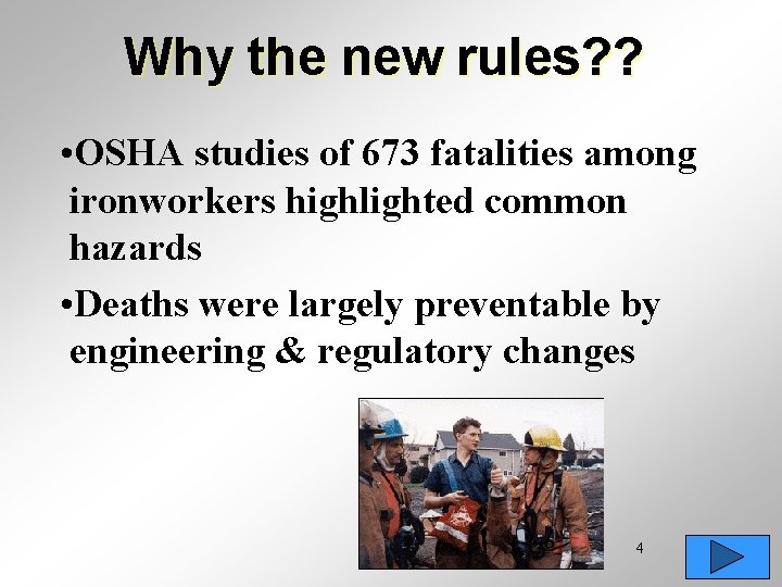 Why the new rules? ? • OSHA studies of 673 fatalities among ironworkers highlighted