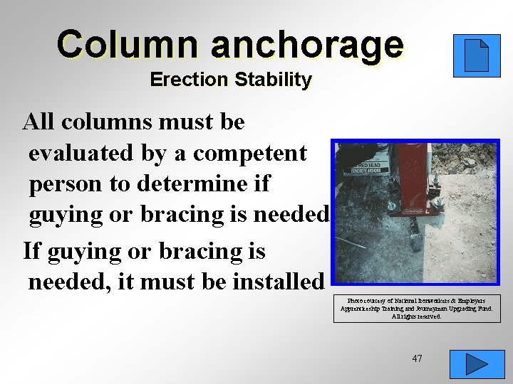 Column anchorage Erection Stability All columns must be evaluated by a competent person to