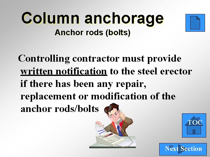 Column anchorage Anchor rods (bolts) Controlling contractor must provide written notification to the steel