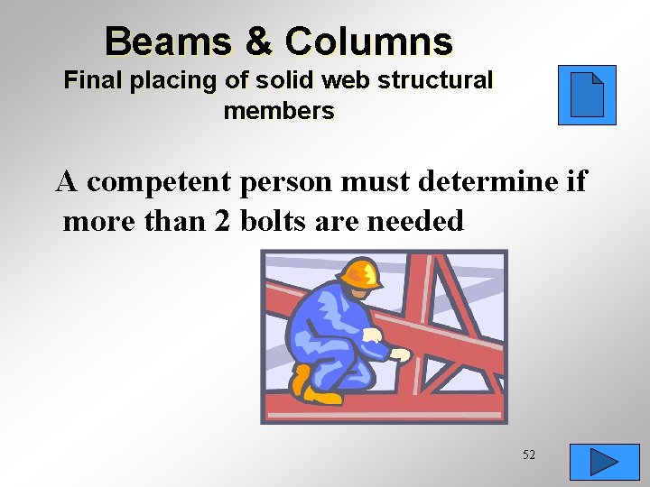Beams & Columns Final placing of solid web structural members A competent person must