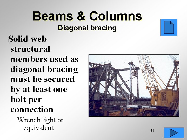 Beams & Columns Diagonal bracing Solid web structural members used as diagonal bracing must