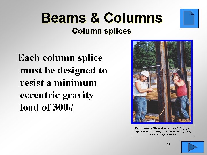 Beams & Columns Column splices Each column splice must be designed to resist a