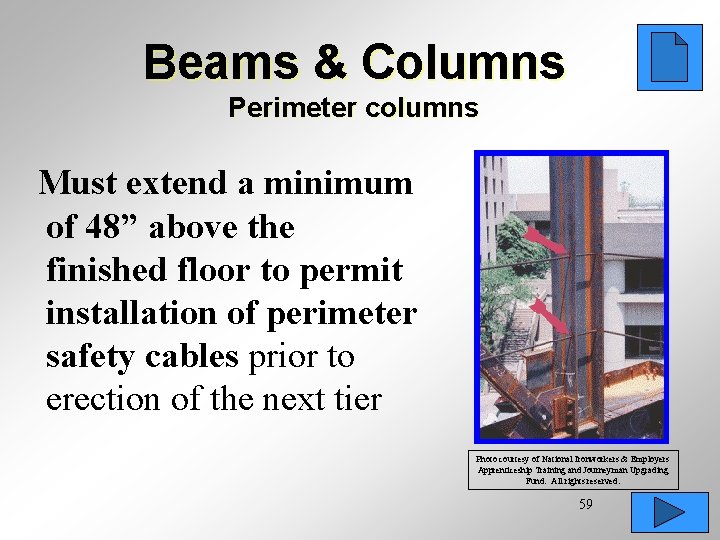 Beams & Columns Perimeter columns Must extend a minimum of 48” above the finished