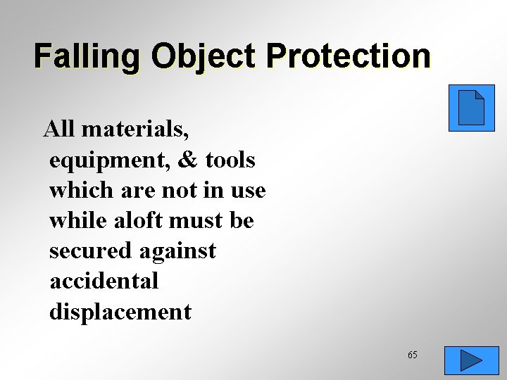 Falling Object Protection All materials, equipment, & tools which are not in use while