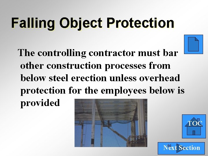 Falling Object Protection The controlling contractor must bar other construction processes from below steel