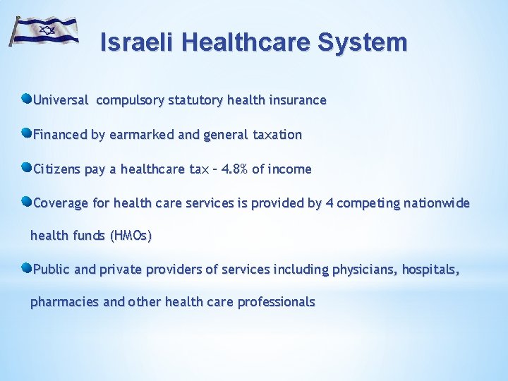 Israeli Healthcare System Universal compulsory statutory health insurance Financed by earmarked and general taxation