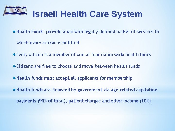 Israeli Health Care System Health Funds provide a uniform legally defined basket of services
