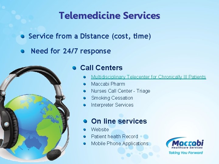 Telemedicine Services Service from a Distance (cost, time) Need for 24/7 response Call Centers